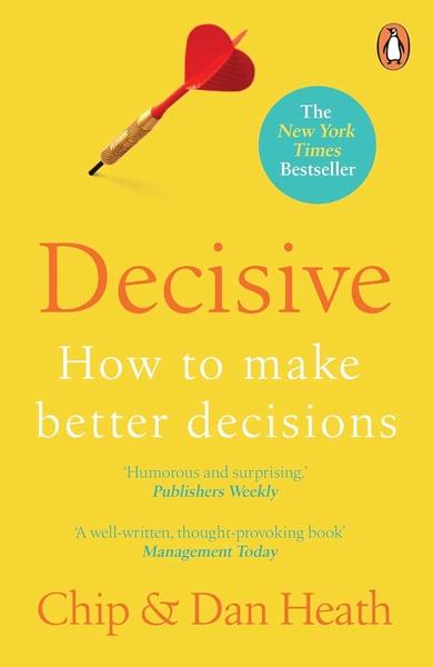 Decisive by Chip Heath