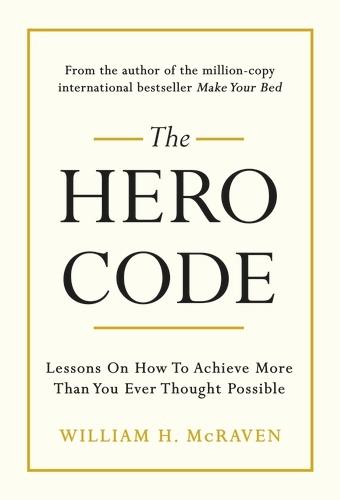 The Hero Code by William H. Mcraven