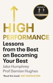 High Performance: Lessons from the Best on Becoming Your Best by Damian Hughes, Jake Humphrey