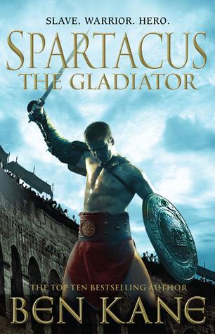 Spartacus: The Gladiator by Ben Kane