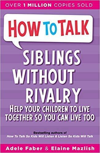 How to talk siblings without rivalry by Adele Faber, Elaine Mazlish