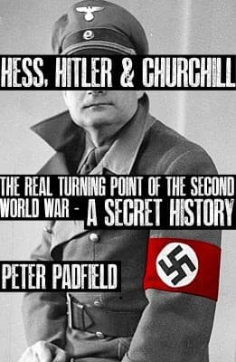 Hess, Hitler & Churchill by Peter Padfield