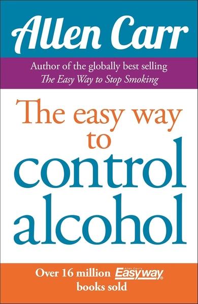 Easy Way to Control Alcohol by Allen Carr