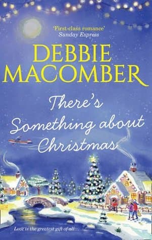 There's Something About Christmas by Debble Macomber