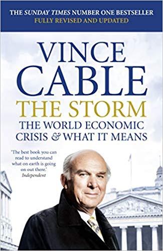 The Storm: The World Economic Crisis What It Means by Vince Cable