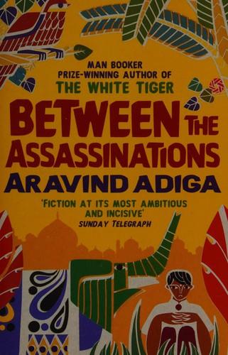 Between the assasinations by Aravind Adiga