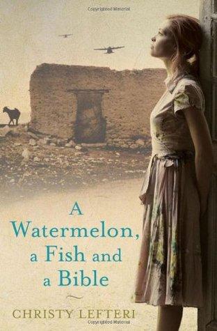 A Watermelon, a Fish and a Bible by Christy Lefteri