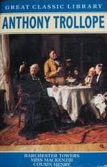 Barchester Towers, Miss Mackenzie and Cousin Henry by Anthony Trollope
