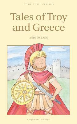 Tales of Troy and Greece by Andrew Lang