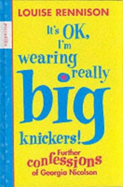 It's OK, I'm Wearing Really Big Knickers! by Louise Rennison