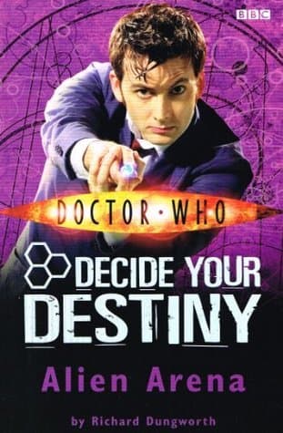 Doctor Who: Alien Arena: Decide Your Destiny: Number 2 by Richard Dungworth