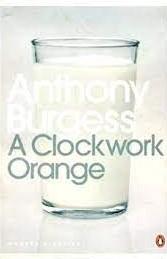 A Clockwork Orange by Anthony Burgess