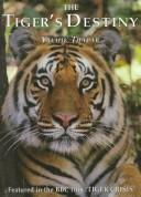 The Tiger's Destiny by Valmik Thapar, Fateh Singh Rathore, Mahipal Singh