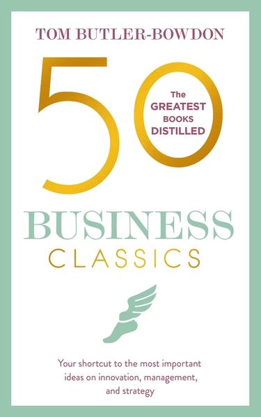 50 Business Classics by Tom Butler-Bowdon