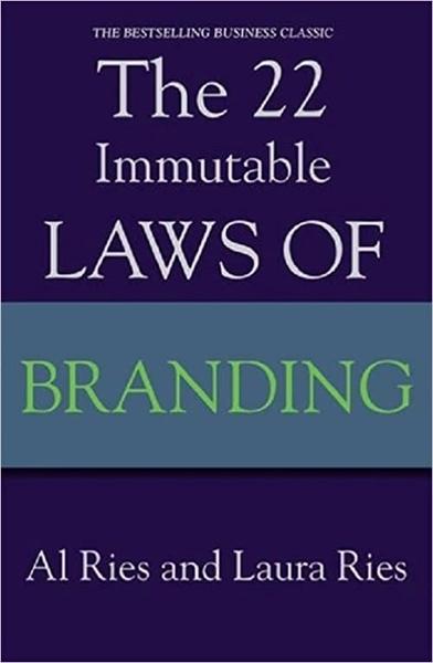 The 22 Immutable laws of branding by Al Ries, Laura Ries