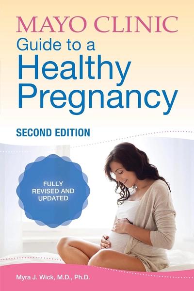 Mayo Clinic Guide to a Healthy Pregnancy by Myra J Wick