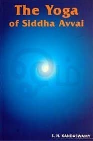 The Yoga of Siddha Avvai by S. N. Kandaswamy