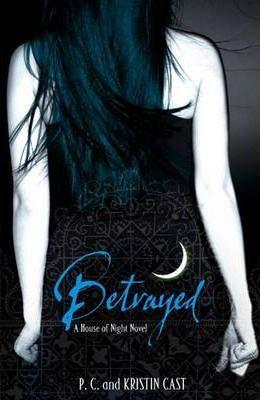 Betrayed A house of Night Nove by P. C. Cast, Kristin Cast