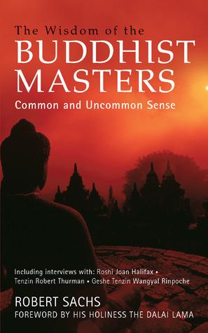 The Wisdom of the Buddhist Masters by Robert Sachs