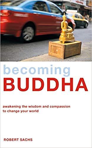 Becoming Buddha by Robert Sachs