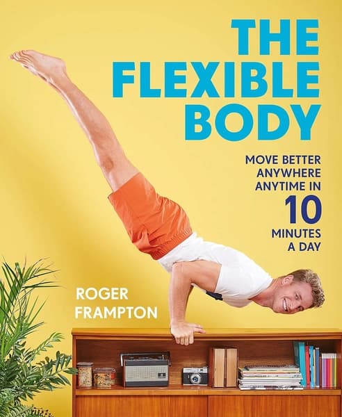 The Flexible Body by Roger Frampton