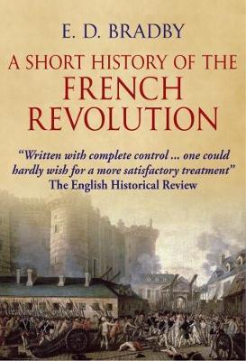 HISTORY OF THE FRENCH REVOLUTION. by E. D. Bradby