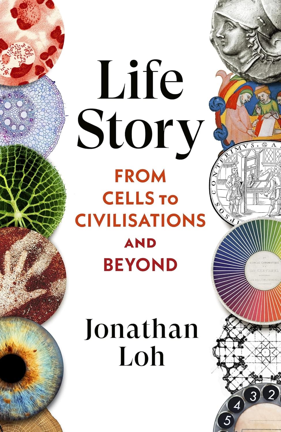 Life Story: From Cells to Civilisations and Beyond by Jonathan Loh