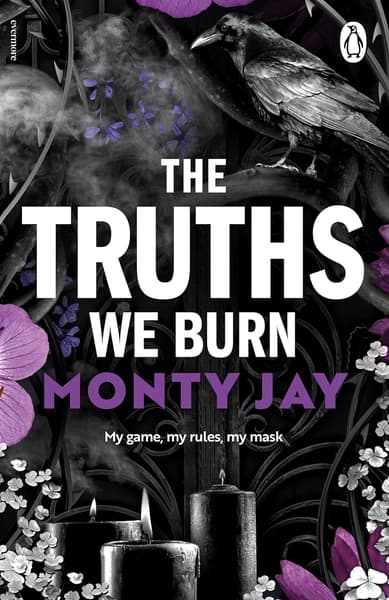 The Truths We Burn by Monty Jay
