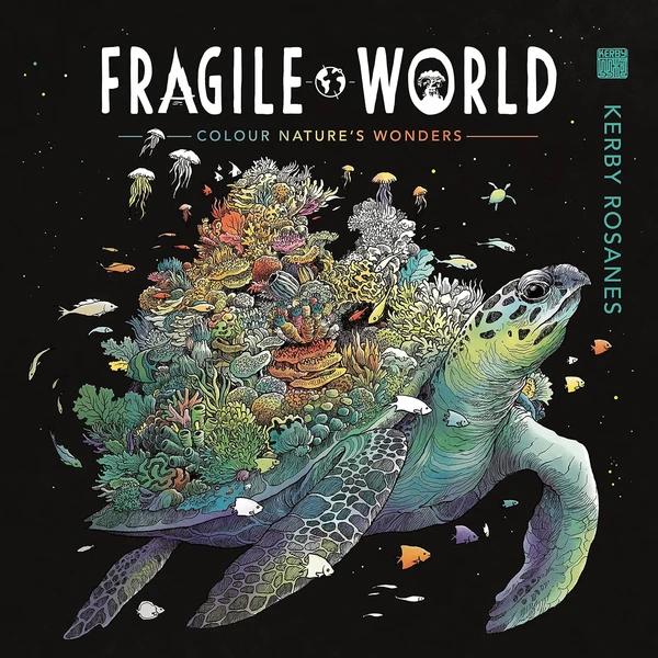 FRAGILE WORLD: Colour Nature's Wonders (World of Colour) by Kerby Rosanes