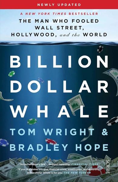 Billion Dollar Whale by Tom Wright (Wall Street Journal Reporter), Bradley Hope