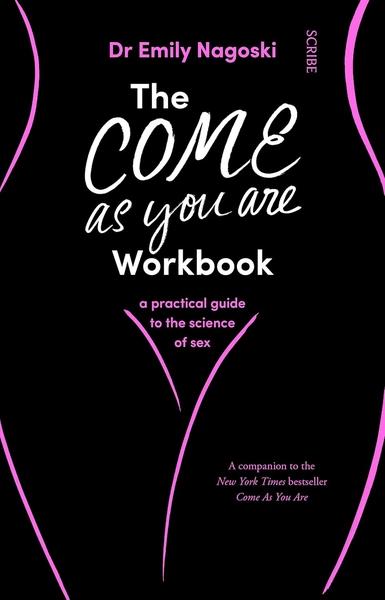 The Come As You Are Workbook by Emily Nagoski
