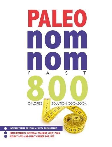 Paleo Nom Nom Fast 800 Cookbook by CookNation