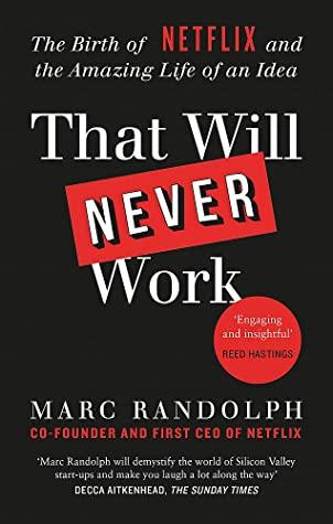 That Will Never Work by Marc Randolph