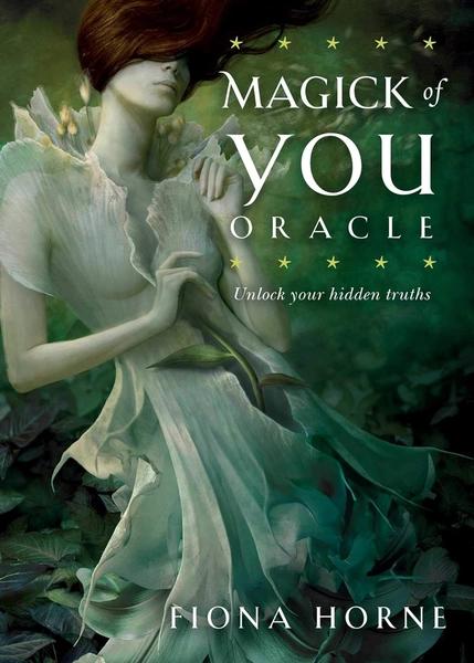 The Magick of You Oracle: Unlock your hidden truths by Fiona Horne