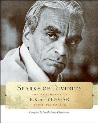 Sparks of Divinity by B.K.S. Iyengar