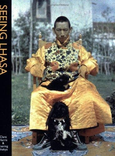 Seeing Lhasa by Tsering Shakya, Clare Harris