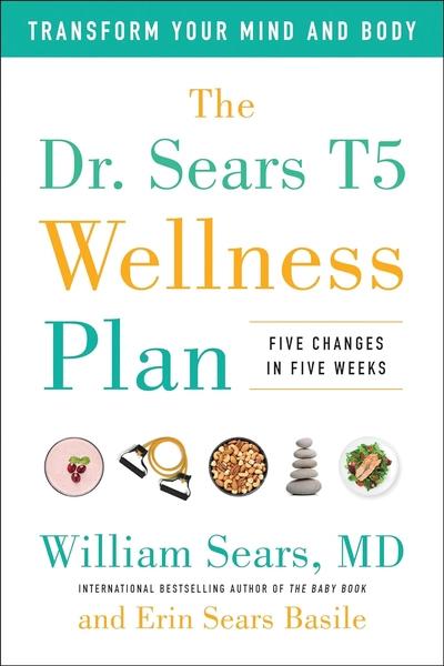 The Dr. Sears T5 Wellness Plan by William Sears, Erin Sears Basile