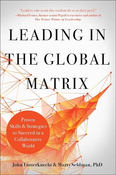 Leading in the Global Matrix by John Futterknecht, Marty Seldman