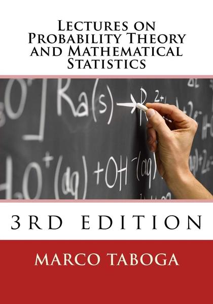 Lectures on Probability Theory and Mathematical Statistics - 3rd Edition by Marco Taboga