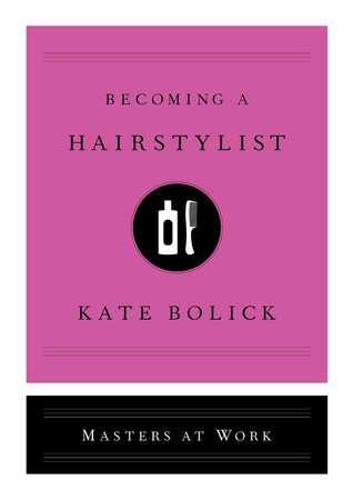 Becoming a Hairstylist by Kate Bolick