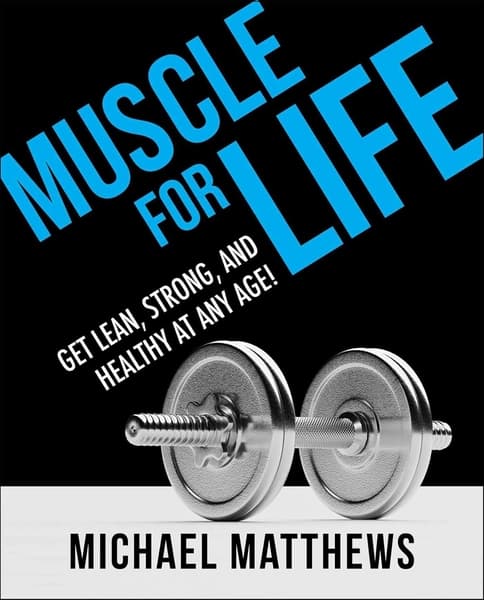Muscle for Life by Michael Matthews