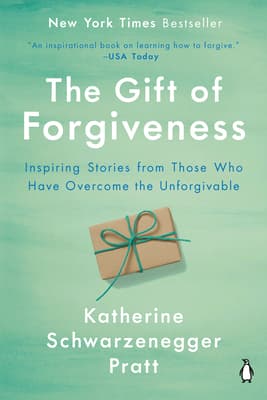 The Gift of Forgiveness by Katherine Schwarzenegger