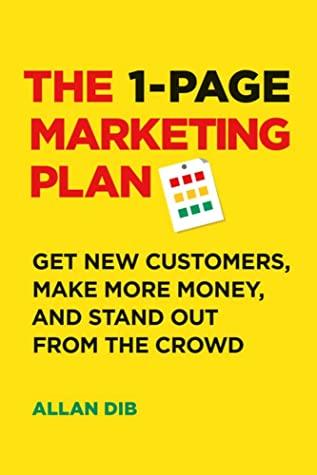 The 1-Page Marketing Plan by Allan Dib