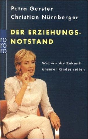 Der Erziehungsnotstand by Petra Gerster, Christian Nürnberger