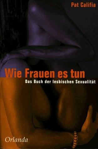 Wie Frauen es tun by Pat Califia