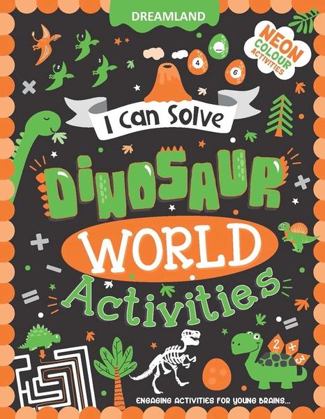 Dinosaur World Activities - I Can Solve Activity Book for Kids by Dreamland Publications