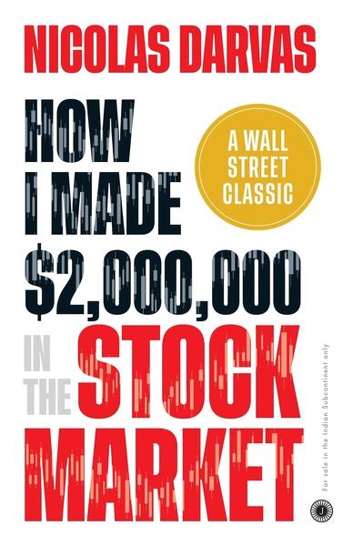How I Made $2,000,000 in the Stock Market by Nicholas Darvas