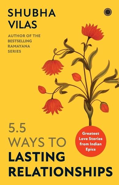 5.5 Ways to Lasting Relationships by Vilas Shubha