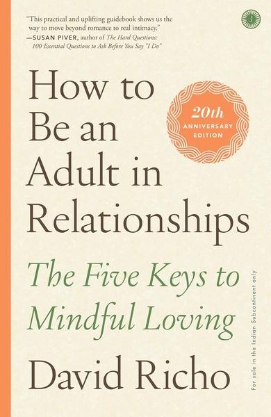 How to Be an Adult in Relationships by David Richo