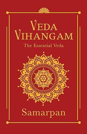 Veda Vihangam: The Essential Veda by Samarpan
